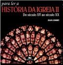 Pour lire l&rsquo;histoire de l’Église, tome 2 : Du XVe Au XXe Siècle