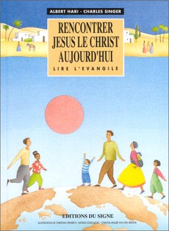 Rencontrer Jésus le Christ aujourd&rsquo;hui
