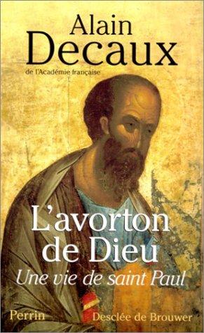 L&rsquo;Avorton de Dieu : Une vie de saint Paul